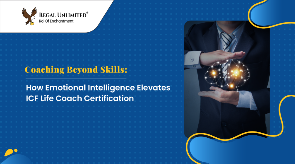 Coaching Beyond Skills: How Emotional Intelligence Elevates ICF Life Coach Certification