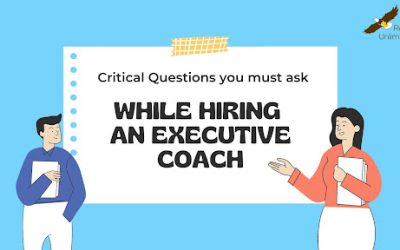 Some Critical Questions You Must Ask When Selecting an Executive Coach