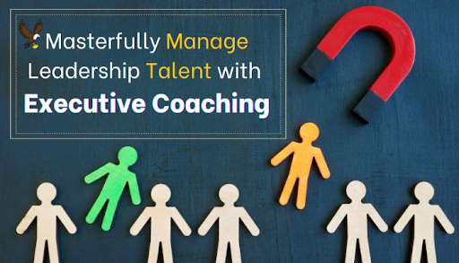 Talent Management with Executive Coaching - masterfully manage leadership talent with Executive Coaching.